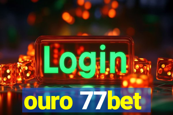 ouro 77bet